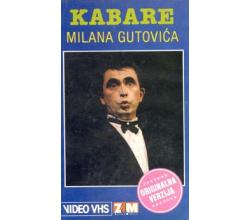 KABARE MILANA GUTOVICA  originala verzija (VHS)
